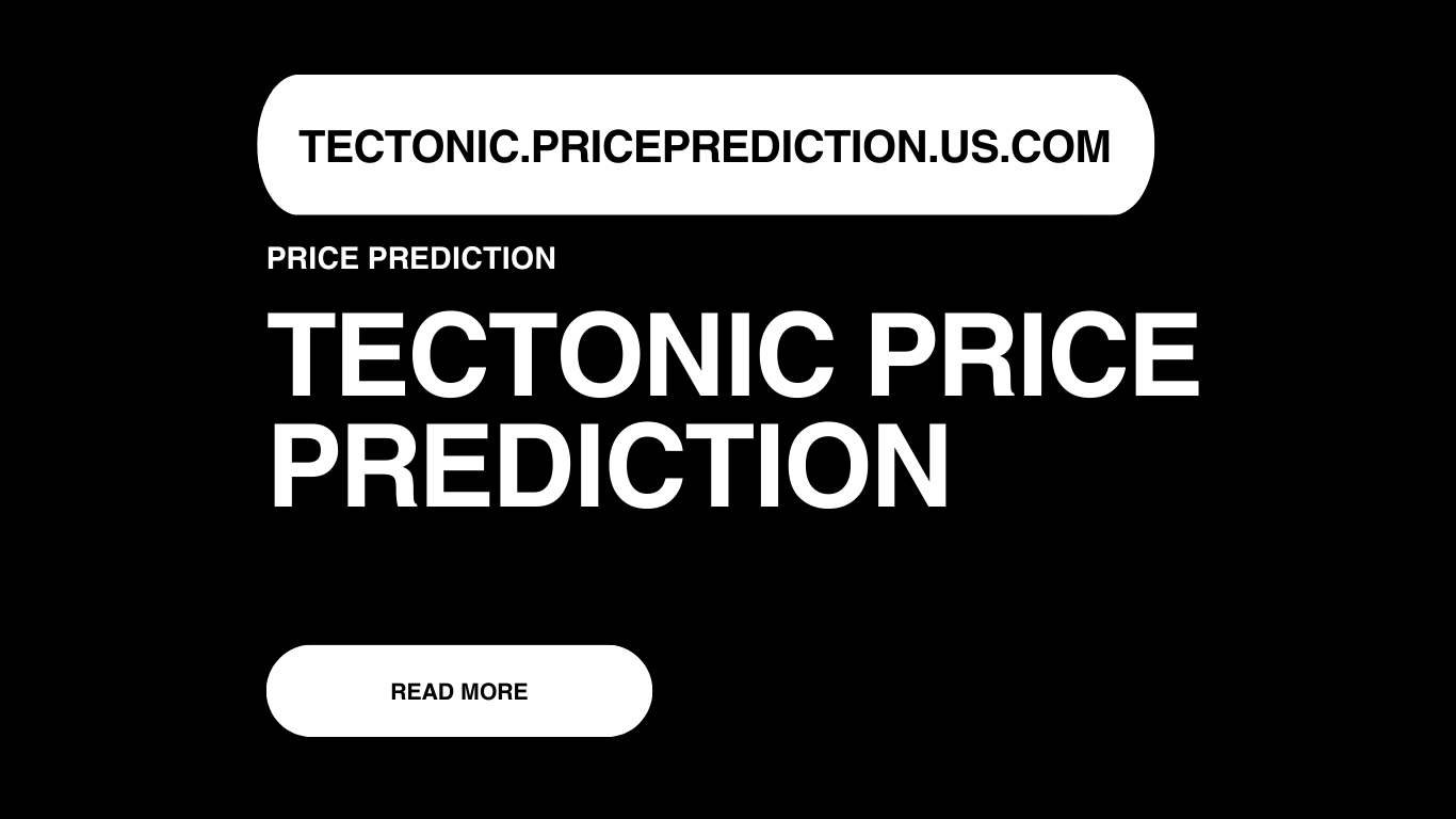 Tectonic Price Prediction | Tectonic Forecast 2025, 2030, 2040